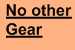 no other gear